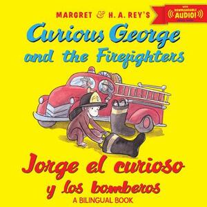 Jorge El Curioso Y Los Bomberos/Curious George and the Firefighters (Bilingual Ed.) W/Downloadable Audio by Anna Grossnickle Hines, H.A. Rey
