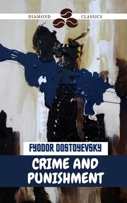 Crime and Punishment by Fyodor Dostoevsky, Diamond Classics