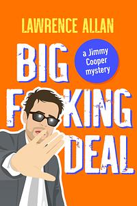 Big F@!king Deal by Lawrence Allan