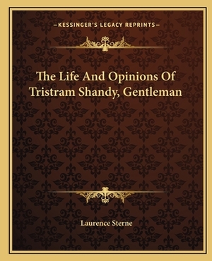 The Life and Opinions of Tristram Shandy, Gentleman by Laurence Sterne