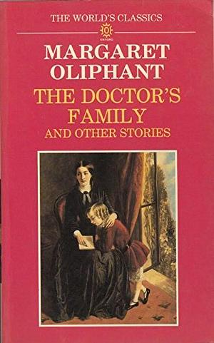 The Doctor's Family and Other Stories by Margaret Oliphant