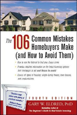 The 106 Common Mistakes Homebuyers Make (and How to Avoid Them) by Gary W. Eldred