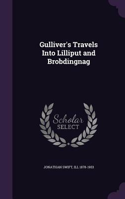 Gulliver's Travels Into Lilliput and Brobdingnag by Jonathan Swift, Ill 1878-1953