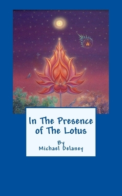 In The Presence of The Lotus by Michael Delaney
