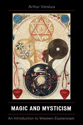 Magic and Mysticism: An Introduction to Western Esotericism by Arthur Versluis