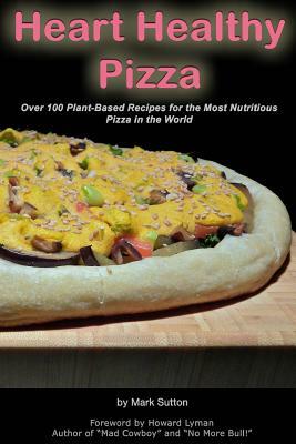 Heart Healthy Pizza by Mark Sutton