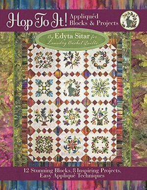 Hop to It! Appliqu�d Blocks & Projects by Edyta Sitar