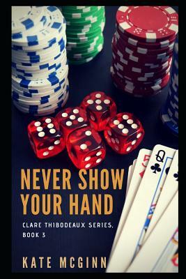 Never Show Your Hand by Kate McGinn