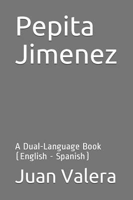 Pepita Jimenez: A Dual-Language Book (English - Spanish) by Juan Valera