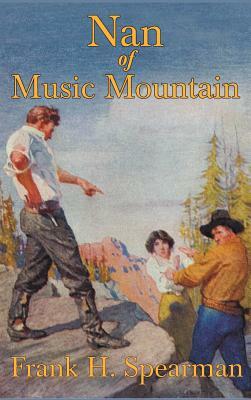 Nan of Music Mountain by Frank H. Spearman