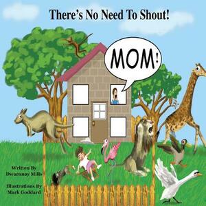 There's No Need To Shout: In a wonderful and colorful world where both people and animals work and play together, a little boy called kobie lear by Dwarnnay Mills