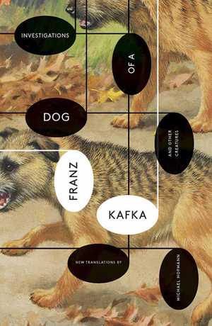 Investigations of a Dog & Other Creatures by Michael Hofmann, Franz Kafka