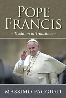 Pope Francis: Tradition in Transition by Massimo Faggioli