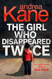 The Girl Who Disappeared Twice by Andrea Kane