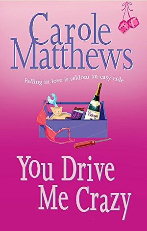 You Drive Me Crazy IMPORT by Carole Matthews