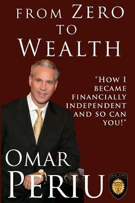 From Zero to Wealth by Omar Periu