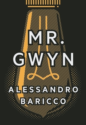 Mr Gwyn by Ann Goldstein, Alessandro Baricco
