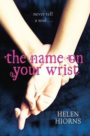 NAME ON YOUR WRIST, THE by Helen Hiorns, Helen Hiorns