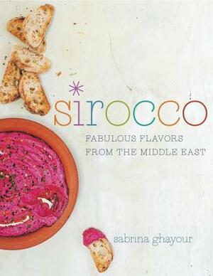 Sirocco: Fabulous Flavors from the Middle East by Sabrina Ghayour