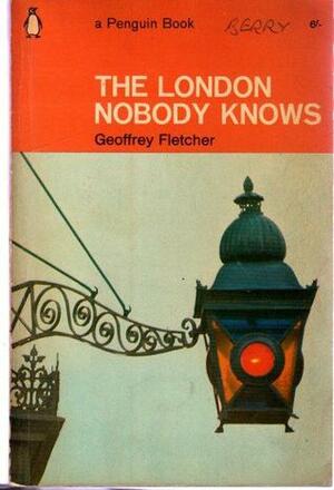 The London nobody knows by Geoffrey Fletcher
