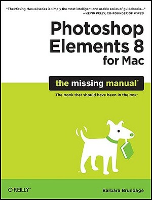 Photoshop Elements 8 for Mac: The Missing Manual by Barbara Brundage