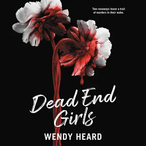 Dead End Girls by Wendy Heard