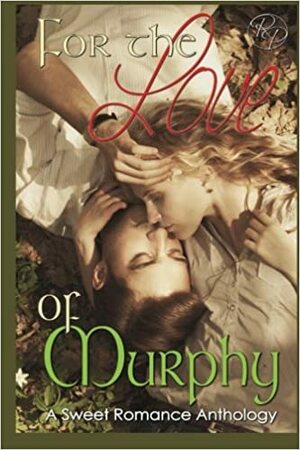 For the Love of Murphy by Lisa A. Adams, London Saint James, Rebecca Hart, Michelle Ziegler, Annabelle Blume