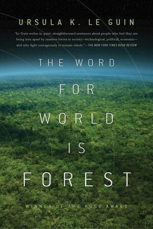 The Word for World is Forest by Ursula K. Le Guin