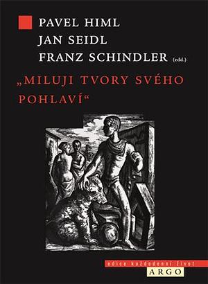 Miluji tvory svého pohlaví by Jan Seidl, Franz Schindler, Pavel Himl