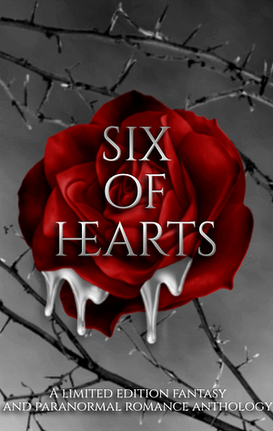 Six of hearts by K.G. Inglis, Kyann Waters, Cassie Laelyn, HM Hodgson, Kristal Dawn Harris, Amanda V. Shane, S. E. Welsh, Helen Walton, Raven Hush, D. D. Line