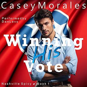 Winning His Vote by Casey Morales