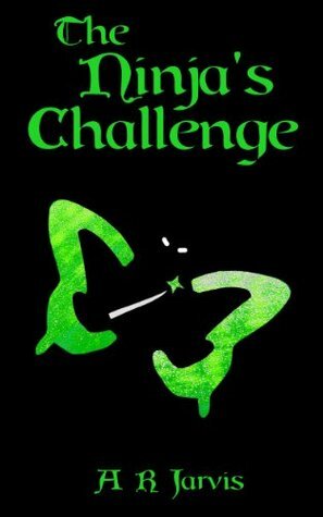 The Ninja's Challenge by A.R. Jarvis