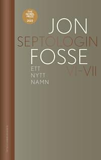 Ett nytt namn: Septologin VI-VII by Jon Fosse