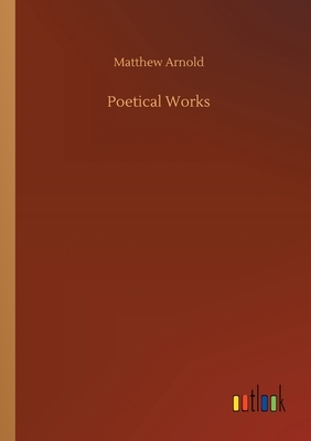 Poetical Works by Matthew Arnold