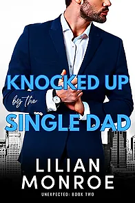 Knocked Up by the Single Dad by Lilian Monroe