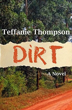 Dirt by Teffanie Thompson