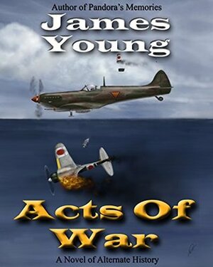 Acts of War by James L. Young Jr.