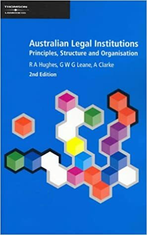 Australian Legal Institutions: Principles, Structure, and Organisation by A. Clarke, G.W.G. Leane, R.A. Hughes
