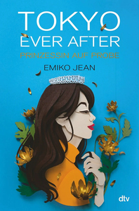 Tokyo Ever After – Prinzessin auf Probe by Emiko Jean