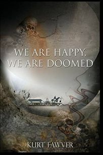 We are Happy, We are Doomed by Kurt Fawver