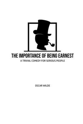 The Importance of Being Earnest: A Trivia Comedy for Serious People by Oscar Wilde