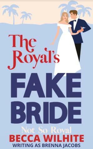 The Royal's Fake Bride by Becca Wilhite, Brenna Jacobs