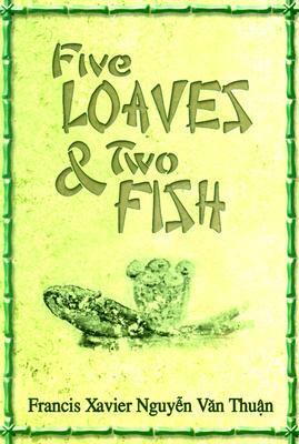 Five Loaves & Two Fish by François-Xavier Nguyễn Văn Thuận, Phanxico Xavie Van Thuan Nguyen