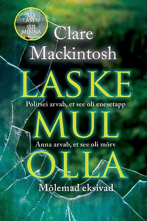 Laske mul olla by Clare Mackintosh