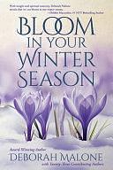 Bloom in Your Winter Season by Deborah Malone