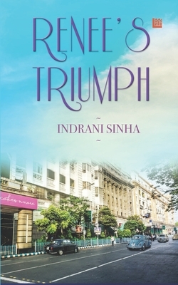 Renee's Triumph by Indrani Sinha