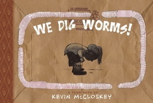 We Dig Worms!: TOON Level 1 by Kevin McCloskey
