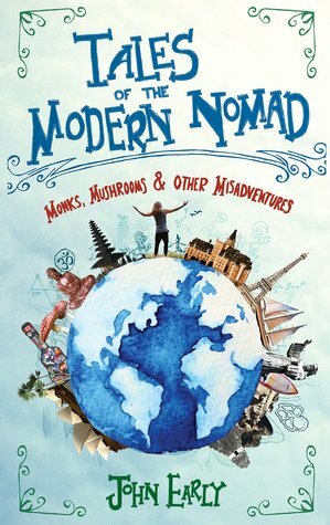 Tales of the Modern Nomad by John Early