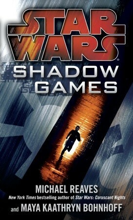 Star Wars: Shadow Games by Michael Reaves, Maya Kaathryn Bohnhoff