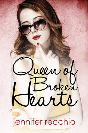 Queen of Broken Hearts by Jennifer Recchio